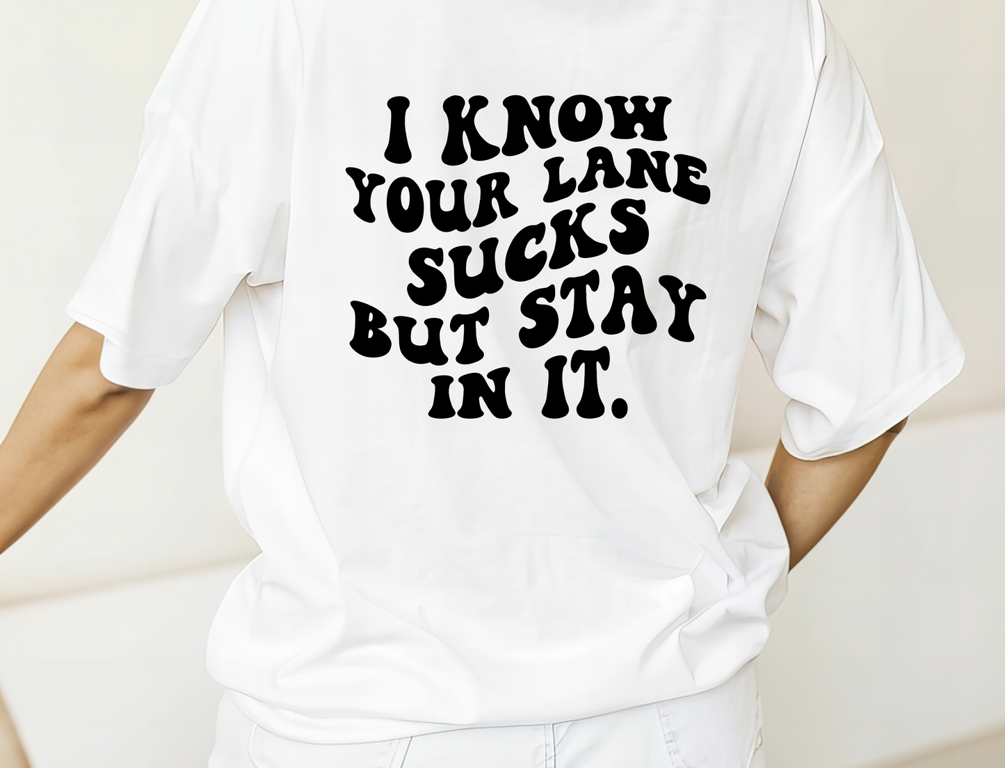 I Know Your Lane Sucks- Single Color Transfer